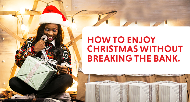 HOW TO ENJOY CHRISTMAS WITHOUT BREAKING THE BANK